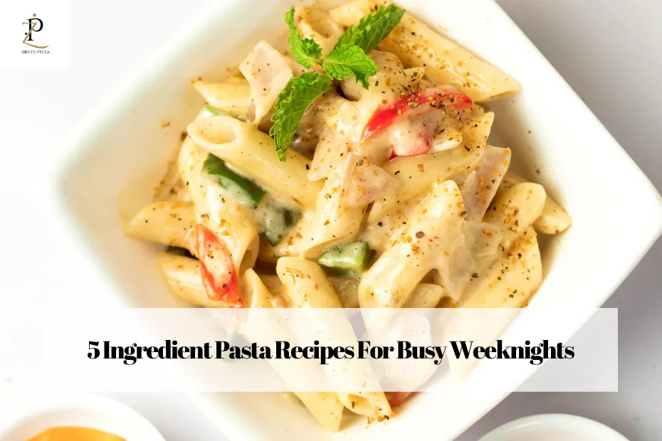 5 Ingredient Pasta Recipes For Busy Weeknights