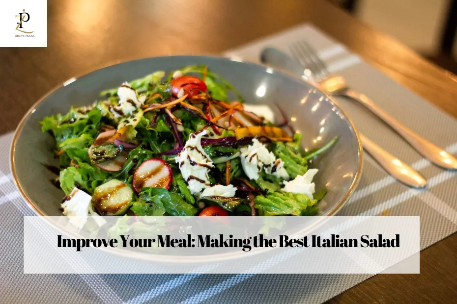 Improve Your Meal: Making the Best Italian Salad