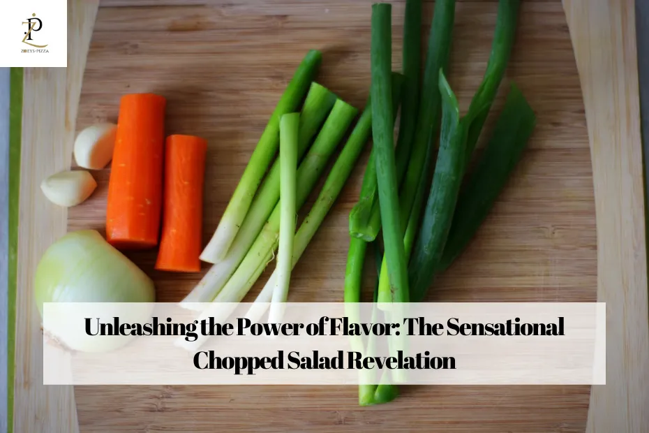 Unleashing the Power of Flavor: The Sensational Chopped Salad Revelation